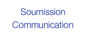 Soumission
Communication